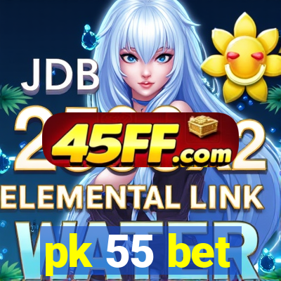 pk 55 bet
